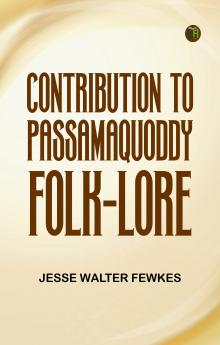 Contribution to Passamaquoddy Folk-Lore