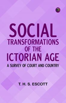 Social Transformations of the ictorian Age: A Survey of Court and Country
