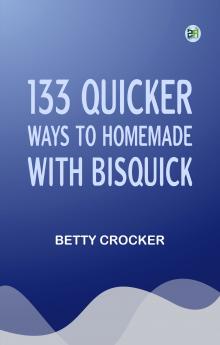 133 Quicker Ways to Homemade with Bisquick