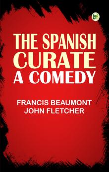 The Spanish Curate: A Comedy