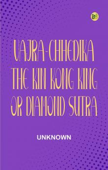 Vajra-chhedika the Kin Kong King or Diamond Sutra