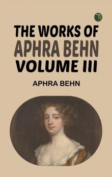 The Works of Aphra Behn Volume III