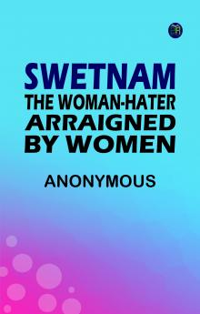 Swetnam the Woman-hater arraigned by women