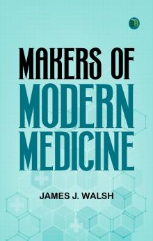 Makers of Modern Medicine