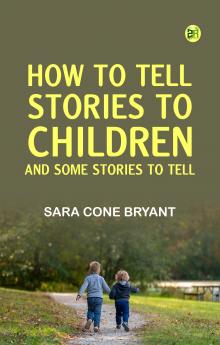 How to Tell Stories to Children and Some Stories to Tell