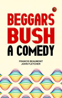 Beggars Bush: A Comedy