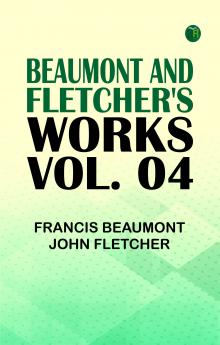 Beaumont and Fletcher's Works Vol. 04