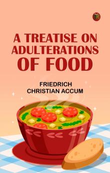 A Treatise on Adulterations of Food