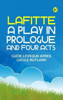 Lafitte a play in prologue and four acts