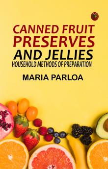 Canned Fruit Preserves and Jellies: Household Methods of Preparation