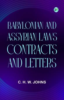 Babylonian and Assyrian Laws Contracts and Letters