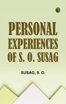 Personal Experiences of S. O. Susag