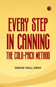 Every Step in Canning: The Cold-Pack Method