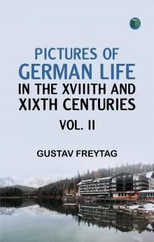Pictures of German Life in the XVIIIth and XIXth Centuries Vol. II