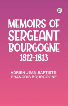 Memoirs of Sergeant Bourgogne 1812-1813