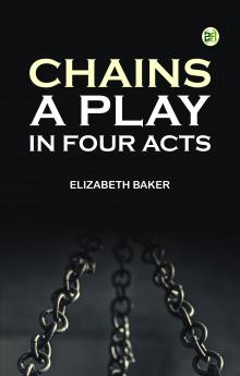 Chains: A Play in Four Acts