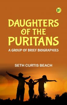 Daughters of the Puritans: A Group of Brief Biographies