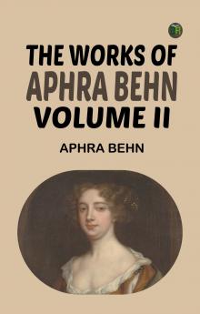 The Works of Aphra Behn Volume II