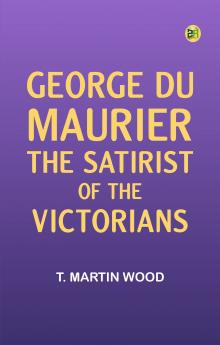 George Du Maurier the Satirist of the Victorians