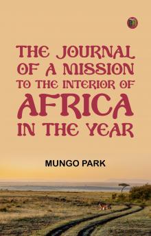 The Journal of a Mission to the Interior of Africa in the Year