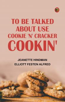 To Be Talked About Use Cookie 'n' Cracker Cookin'