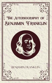 The Autobiography of Benjamin Franklin