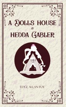 A Dolls House & Hedda Gabler