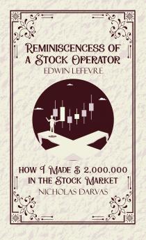 Reminiscencess of a Stock Operator & How I Made 2000000 in the Stock Market