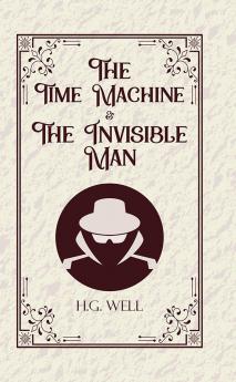 The Time Machine & The Invisible Man