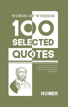 Words Of Wisdom: 100 Selected Quotes by Homer with Beautiful Illustrations
