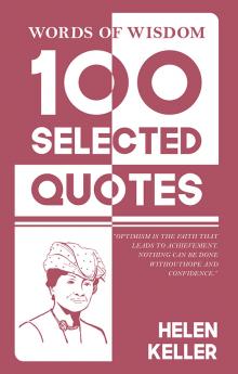 Words Of Wisdom: 100 Selected Quotes by Helen Keller with Beautiful Illustrations