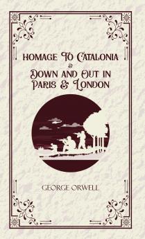 Homage to Catalonia & Down and out in Paris and London