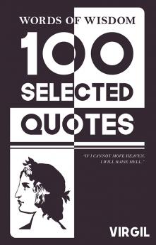 Words Of Wisdom: 100 Selected Quotes by Virgil with Beautiful Illustrations