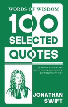 Words Of Wisdom: 100 Selected Quotes by Jonathan Swift with Beautiful Illustrations