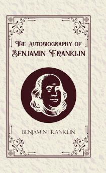 The Autobiography of Benjamin Franklin