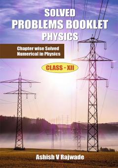 Solved Problems Booklet Physics : Chapter Wise Solved Numerical in Physics