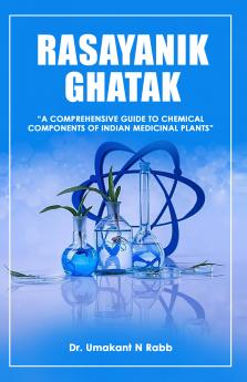“RASAYANIK GHATAK”:A COMPREHENSIVE GUIDE TO CHEMICAL COMPONENTS OF INDIAN MEDICINAL PLANTS