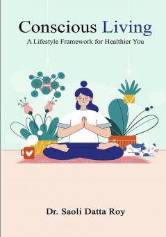 CONSCIOUS LIVING : A Lifestyle Framework for Healthier You