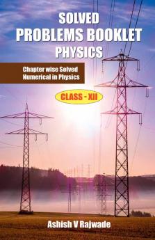 Solved Problems Booklet Physics : Chapter Wise Solved Numerical in Physics