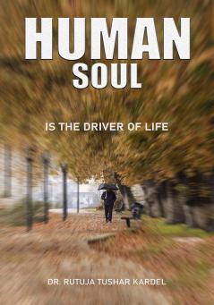 HUMAN SOUL : Is The Driver Of Life