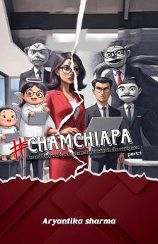 #CHAMCHIAPAA  : Beyond Hard Work Why Chamchagiri Wins in the Workplace