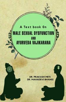 MALE SEXUAL DYSFUNCTION AND AYURVEDA VAJIKARANA