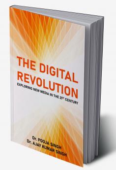The Digital Revolution: Exploring New Media in the 21st Century