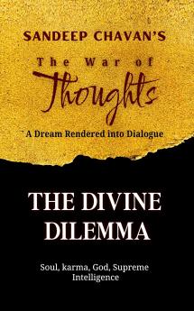 The Divine Dilemma : Soul Karma God Supreme Intelligence