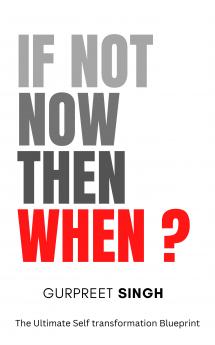 If Not Now Then When
