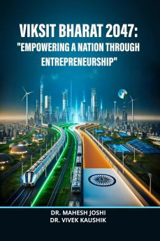 Viksit Bharat 2047: Empowering a Nation Through Entrepreneurship