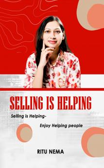 Selling is Helping: Enjoy Helping People
