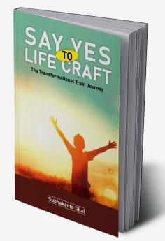 Say Yes To Life Craft : The Transformational Train Journey