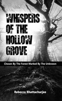 WHISPERS OF THE HOLLOW GROVE:CHOSEN BY THE FOREST MARKED BY THE UNKNOWN