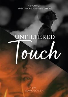 Unfiltered Touch : A Story of Bangalore Massage David